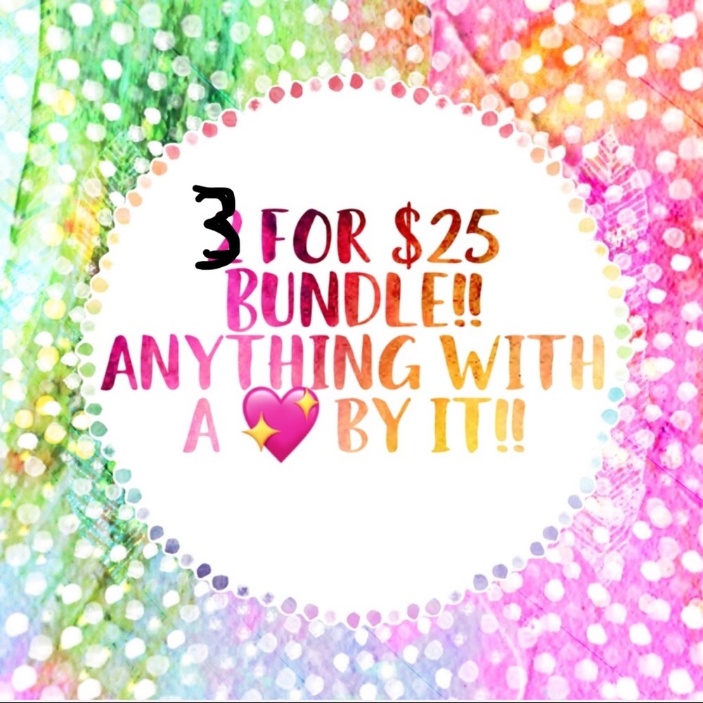 3 for $25 anything with a 💖 by it
